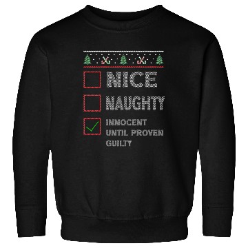 Discover Nice Naughty Innocent Until Proven Guilty Sweatshirts