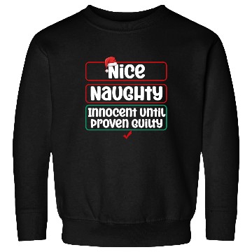 Discover Nice Naughty Innocent Until Proven Guilty Sweatshirts