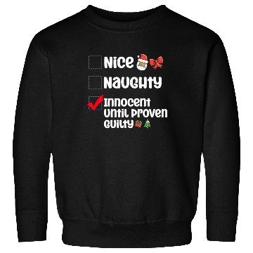 Discover Nice Naughty Innocent Until Proven Guilty Sweatshirts