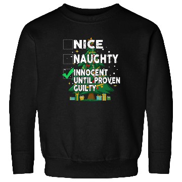 Discover Nice Naughty Innocent Until Proven Guilty Sweatshirts