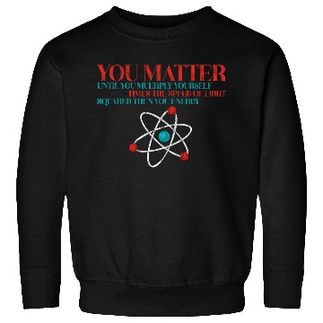 Discover You Matter Until You x by c2 Then You Energy 3 Sweatshirts