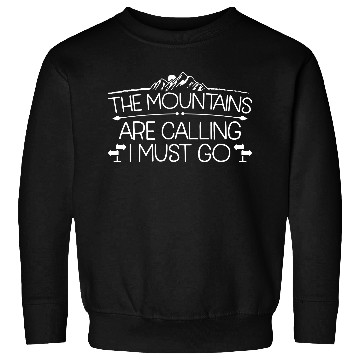 Discover The Mountains Are Calling I Must Go Sweatshirts