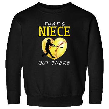 Discover That s My Niece Out There Softball Sweatshirts