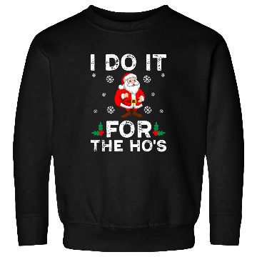 Discover I Do It For The Ho's Sweatshirts