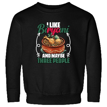 Discover Funny I Like Biryani And Maybe Three People Sweatshirts