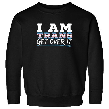 Discover I Am Trans Get Over It LGBTQ Pride Transgender Sweatshirts