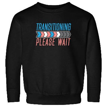 Discover Transitioning Please Wait LGBTQ Pride Transgender Sweatshirts