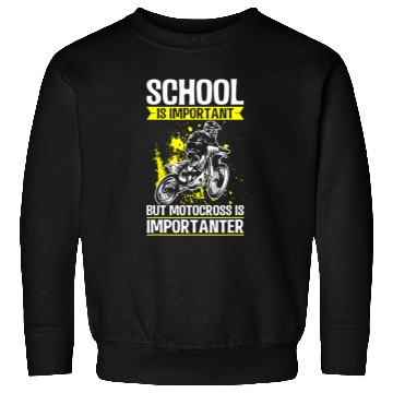 Discover School is Important, but Motocross is Importanter Sweatshirts