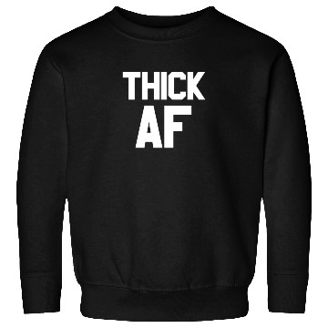 Discover Thick AF Funny Fitness Exercise Workout Thick AF Sweatshirts