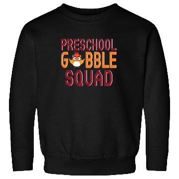 Discover Preschool Gobble Squad. Sweatshirts