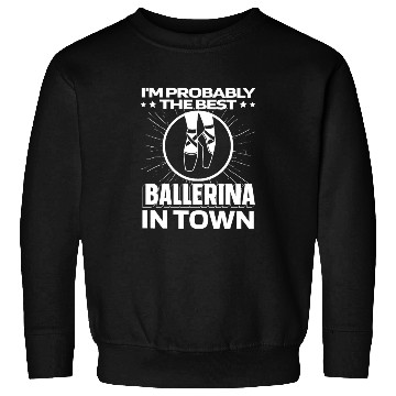 Discover Ballet Ballerina Funny Sweatshirts