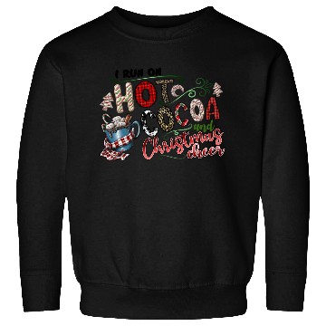 Discover I Run On Hot Cocoa And Christmas Cheer Sweatshirts