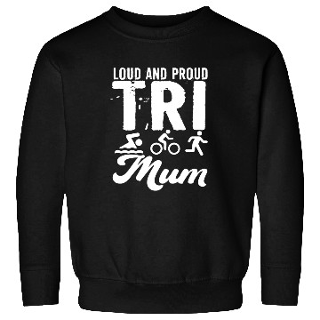 Discover Loud And Proud Tri Mum Triathlete Sweatshirts