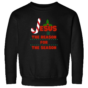 Discover Jesus is the reason for the season Sweatshirts