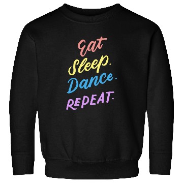 Discover Eat Sleep Dance Repeat Youth Dance Quotes Girls Bo Sweatshirts