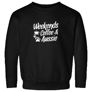 Discover Weekends Coffee and Aussie Australian Shepherd Sweatshirts