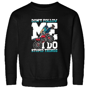 Discover Don't Follow Me I Do Stupid Things Sweatshirts