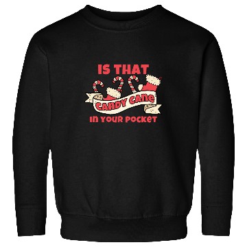 Discover Candy Cane Is That Candy Cane In Your Pocket? Sweatshirts