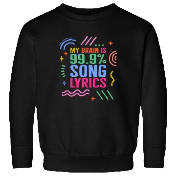 Discover Music Teacher Sweatshirts, My Brain Is 99.9% Song