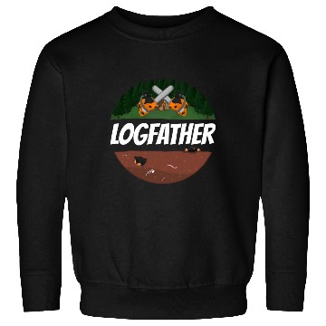 Discover Logfather Lumberjack Chainsaw Sweatshirts