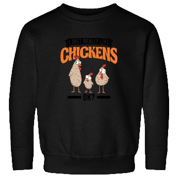 Discover I Just Really Like Chickens Ok Chicken Sweatshirts