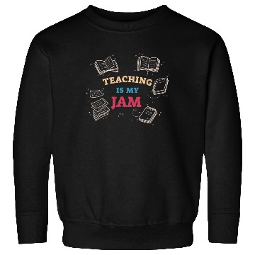 Discover Teaching Is My Jam School Teacher Appreciation Sweatshirts