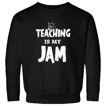 Discover Teaching Is My Jam School Teacher Appreciation Sweatshirts