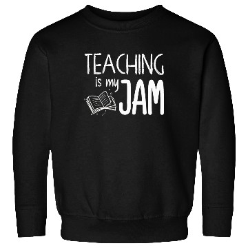 Discover Teaching Is My Jam School Teacher Appreciation Sweatshirts