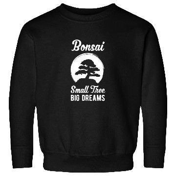 Discover Bonsai Small Tree Big Dreams Funny Planting Gift Sweatshirts