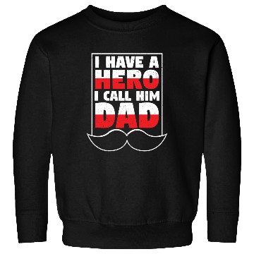Discover I Have A Hero I Call Him Dad Sweatshirts