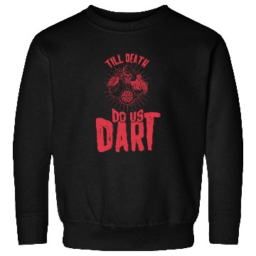 Discover Till Death Do Us Dart Sweatshirts