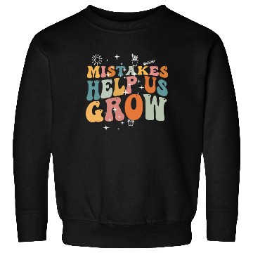 Discover Mistakes Help Us Grow Back To School Motivational Sweatshirts