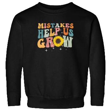 Discover Mistakes Help Us Grow Back To School Motivational Sweatshirts