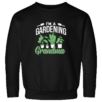 Discover I'm A Gardening Grandma Gardener Granny Garden Sweatshirts