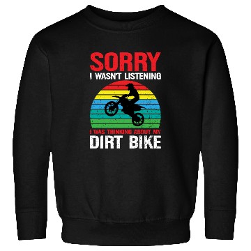 Discover Thinking About My Dirt Bike Sweatshirts
