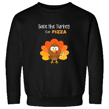 Discover save a turkey eat pizza instead Sweatshirts