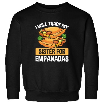 Discover Empada Lover will trade my sister for Empanadas Sweatshirts