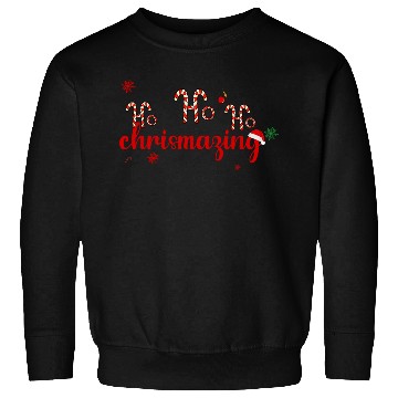Discover Ho Ho HO CHRISMAZING Sweatshirts
