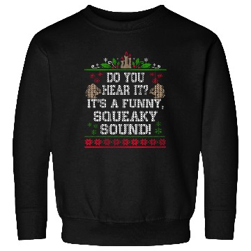 Discover It s A Funny Squeaky Sound Christmas Squirrel Sweatshirts