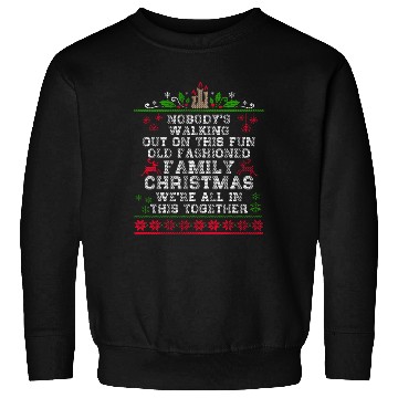 Discover Nobody s Walking Out On This Fun Old Family Sweatshirts