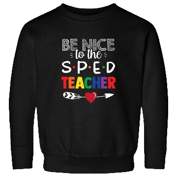 Discover Be Nice To The Sped Teacher Special Education Cute Sweatshirts