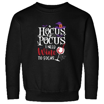 Discover Hocus Pocus I Need Wine To Focus Sweatshirts