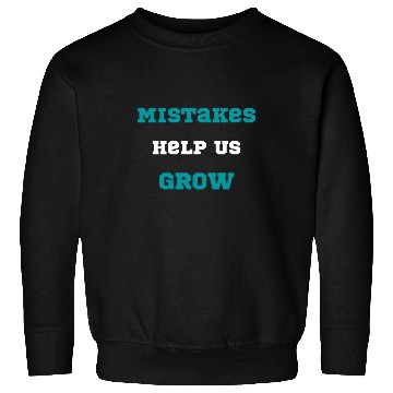 Discover motivation quote Mistakes Help Us Grow typography Sweatshirts