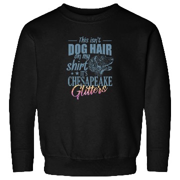 Discover This isn't Dog Hair It's Chesapeake Glitters Sweatshirts