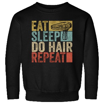 Discover Eat Sleep Do Hair Repeat Sweatshirts Hairstylist Funny