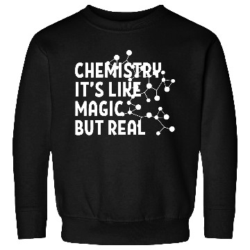 Discover Chemistry It's Like Magic But Real Sweatshirts