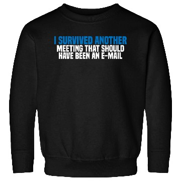 Discover I Survived Another Meeting 27 Sweatshirts