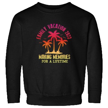 Discover Family Vacation 2023 Making Memories Sweatshirts