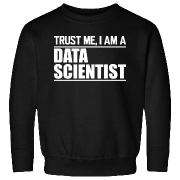 Discover Data Scientist - Trust me I am data scientist Sweatshirts