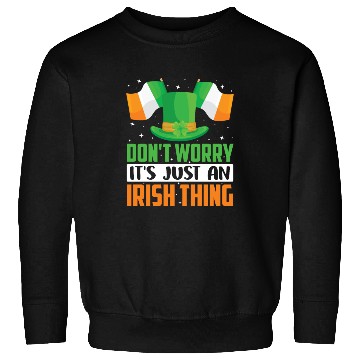 Discover Don't Worry It's Just An Irish Thing Gaelic Sweatshirts